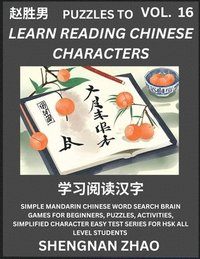 bokomslag Puzzles to Read Chinese Characters (Part 16) - Easy Mandarin Chinese Word Search Brain Games for Beginners, Puzzles, Activities, Simplified Character Easy Test Series for HSK All Level Students