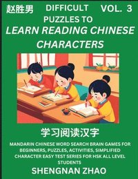 bokomslag Difficult Puzzles to Read Chinese Characters (Part 3) - Easy Mandarin Chinese Word Search Brain Games for Beginners, Puzzles, Activities, Simplified Character Easy Test Series for HSK All Level