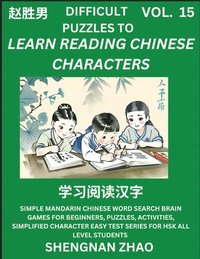 bokomslag Difficult Puzzles to Read Chinese Characters (Part 15) - Easy Mandarin Chinese Word Search Brain Games for Beginners, Puzzles, Activities, Simplified Character Easy Test Series for HSK All Level