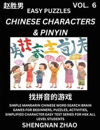bokomslag Chinese Characters & Pinyin (Part 6) - Easy Mandarin Chinese Character Search Brain Games for Beginners, Puzzles, Activities, Simplified Character Easy Test Series for HSK All Level Students