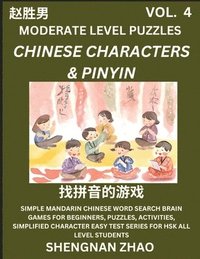 bokomslag Chinese Characters & Pinyin Games (Part 4) - Easy Mandarin Chinese Character Search Brain Games for Beginners, Puzzles, Activities, Simplified Character Easy Test Series for HSK All Level Students