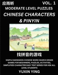 bokomslag Difficult Level Chinese Characters & Pinyin Games (Part 1) -Mandarin Chinese Character Search Brain Games for Beginners, Puzzles, Activities, Simplified Character Easy Test Series for HSK All Level