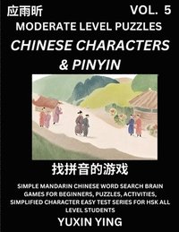 bokomslag Difficult Level Chinese Characters & Pinyin Games (Part 5) -Mandarin Chinese Character Search Brain Games for Beginners, Puzzles, Activities, Simplified Character Easy Test Series for HSK All Level