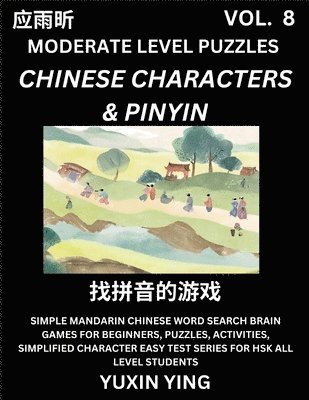 bokomslag Difficult Level Chinese Characters & Pinyin Games (Part 8) -Mandarin Chinese Character Search Brain Games for Beginners, Puzzles, Activities, Simplified Character Easy Test Series for HSK All Level...
