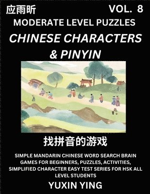 bokomslag Difficult Level Chinese Characters & Pinyin Games (Part 8) -Mandarin Chinese Character Search Brain Games for Beginners, Puzzles, Activities, Simplified Character Easy Test Series for HSK All Level