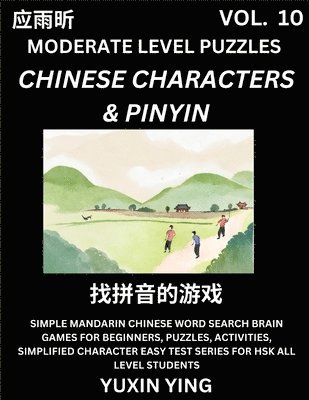bokomslag Difficult Level Chinese Characters & Pinyin Games (Part 10) -Mandarin Chinese Character Search Brain Games for Beginners, Puzzles, Activities, Simplified Character Easy Test Series for HSK All Leve...