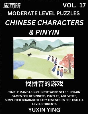 bokomslag Difficult Level Chinese Characters & Pinyin Games (Part 17) -Mandarin Chinese Character Search Brain Games for Beginners, Puzzles, Activities, Simplified Character Easy Test Series for HSK All Level