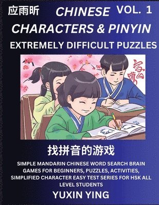bokomslag Extremely Difficult Level Chinese Characters & Pinyin (Part 1) -Mandarin Chinese Character Search Brain Games for Beginners, Puzzles, Activities, Simplified Character Easy Test Series for HSK All