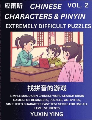 bokomslag Extremely Difficult Level Chinese Characters & Pinyin (Part 2) -Mandarin Chinese Character Search Brain Games for Beginners, Puzzles, Activities, Simplified Character Easy Test Series for HSK All