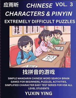 bokomslag Extremely Difficult Level Chinese Characters & Pinyin (Part 3) -Mandarin Chinese Character Search Brain Games for Beginners, Puzzles, Activities, Simplified Character Easy Test Series for HSK All
