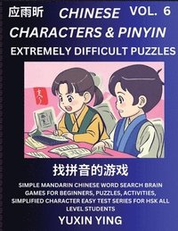 bokomslag Extremely Difficult Level Chinese Characters & Pinyin (Part 6) -Mandarin Chinese Character Search Brain Games for Beginners, Puzzles, Activities, Simp