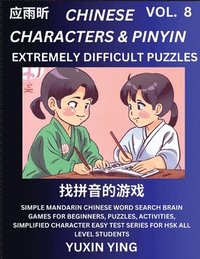 bokomslag Extremely Difficult Level Chinese Characters & Pinyin (Part 8) -Mandarin Chinese Character Search Brain Games for Beginners, Puzzles, Activities, Simp
