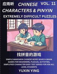 bokomslag Extremely Difficult Level Chinese Characters & Pinyin (Part 11) -Mandarin Chinese Character Search Brain Games for Beginners, Puzzles, Activities, Sim