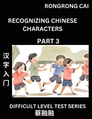 Rongrong Cai - Reading Chinese Characters (Part 3) - Difficult Level Test Series for HSK All Level Students to Fast Learn Recognizing & Reading Mandarin Chinese Characters with Given Pinyin and English meaning, Easy Vocabulary, Moderate Level Multiple Answer Objective Ty, Häftad