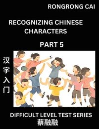 bokomslag Reading Chinese Characters (Part 5) - Difficult Level Test Series for HSK All Level Students to Fast Learn Recognizing & Reading Mandarin Chinese Characters with Given Pinyin and English meaning,