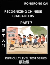 bokomslag Reading Chinese Characters (Part 7) - Difficult Level Test Series for HSK All Level Students to Fast Learn Recognizing & Reading Mandarin Chinese Characters with Given Pinyin and English meaning,