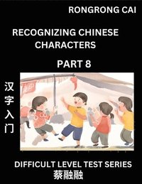 bokomslag Reading Chinese Characters (Part 8) - Difficult Level Test Series for HSK All Level Students to Fast Learn Recognizing & Reading Mandarin Chinese Characters with Given Pinyin and English meaning,