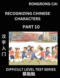 bokomslag Reading Chinese Characters (Part 10) - Difficult Level Test Series for HSK All Level Students to Fast Learn Recognizing & Reading Mandarin Chinese Characters with Given Pinyin and English meaning,