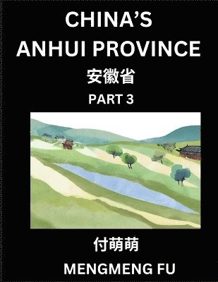 bokomslag China's Anhui Province (Part 3)- Learn Chinese Characters, Words, Phrases with Chinese Names, Surnames and Geography