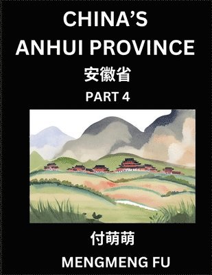 Mengmeng Fu - China's Anhui Province (Part 4)- Learn Chinese Characters, Words, Phrases with Chinese Names, Surnames and Geography, Häftad