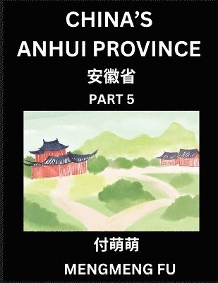 Mengmeng Fu - China's Anhui Province (Part 5)- Learn Chinese Characters, Words, Phrases with Chinese Names, Surnames and Geography, Häftad