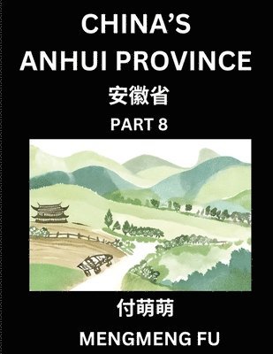 bokomslag China's Anhui Province (Part 8)- Learn Chinese Characters, Words, Phrases with Chinese Names, Surnames and Geography