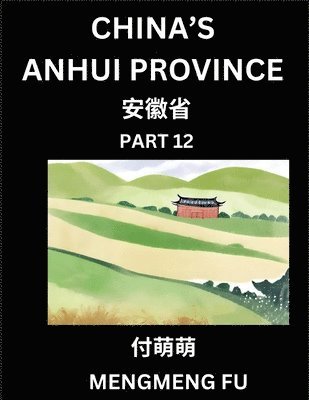 bokomslag China's Anhui Province (Part 12)- Learn Chinese Characters, Words, Phrases with Chinese Names, Surnames and Geography