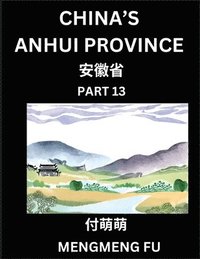 bokomslag China's Anhui Province (Part 13)- Learn Chinese Characters, Words, Phrases with Chinese Names, Surnames and Geography