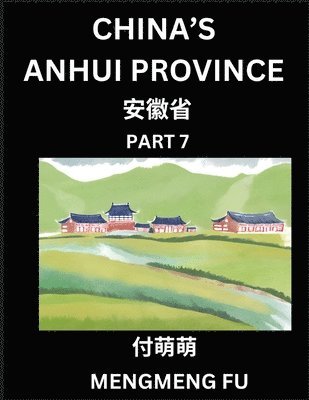 Mengmeng Fu - China's Anhui Province (Part 7)- Learn Chinese Characters, Words, Phrases with Chinese Names, Surnames and Geography, Häftad