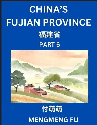 bokomslag China's Fujian Province (Part 6)- Learn Chinese Characters, Words, Phrases with Chinese Names, Surnames and Geography