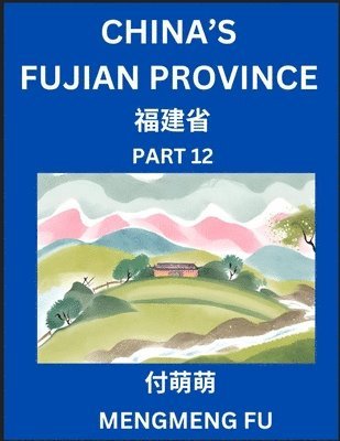 bokomslag China's Fujian Province (Part 12)- Learn Chinese Characters, Words, Phrases with Chinese Names, Surnames and Geography