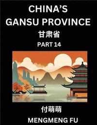 bokomslag China's Gansu Province (Part 14)- Learn Chinese Characters, Words, Phrases with Chinese Names, Surnames and Geography