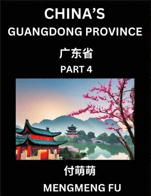 bokomslag China's Guangdong Province (Part 4)- Learn Chinese Characters, Words, Phrases with Chinese Names, Surnames and Geography