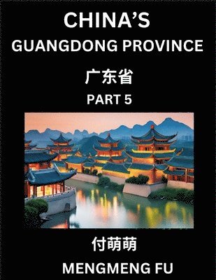 bokomslag China's Guangdong Province (Part 5)- Learn Chinese Characters, Words, Phrases with Chinese Names, Surnames and Geography