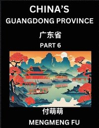 bokomslag China's Guangdong Province (Part 6)- Learn Chinese Characters, Words, Phrases with Chinese Names, Surnames and Geography