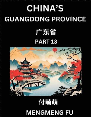 bokomslag China's Guangdong Province (Part 13)- Learn Chinese Characters, Words, Phrases with Chinese Names, Surnames and Geography