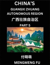 bokomslag China's Guangxi Zhuang Autonomous Region (Part 5)- Learn Chinese Characters, Words, Phrases with Chinese Names, Surnames and Geography