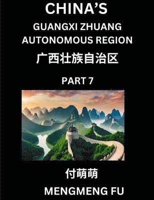 bokomslag China's Guangxi Zhuang Autonomous Region (Part 7)- Learn Chinese Characters, Words, Phrases with Chinese Names, Surnames and Geography