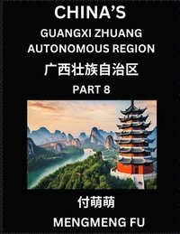 bokomslag China's Guangxi Zhuang Autonomous Region (Part 8)- Learn Chinese Characters, Words, Phrases with Chinese Names, Surnames and Geography