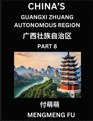 Mengmeng Fu - China's Guangxi Zhuang Autonomous Region (Part 8)- Learn Chinese Characters, Words, Phrases with Chinese Names, Surnames and Geography, Häftad