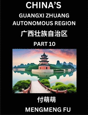 bokomslag China's Guangxi Zhuang Autonomous Region (Part 10)- Learn Chinese Characters, Words, Phrases with Chinese Names, Surnames and Geography