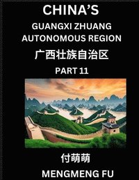 bokomslag China's Guangxi Zhuang Autonomous Region (Part 11)- Learn Chinese Characters, Words, Phrases with Chinese Names, Surnames and Geography