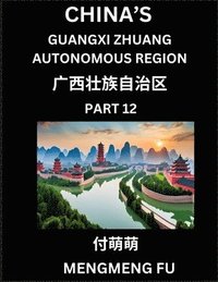 bokomslag China's Guangxi Zhuang Autonomous Region (Part 12)- Learn Chinese Characters, Words, Phrases with Chinese Names, Surnames and Geography