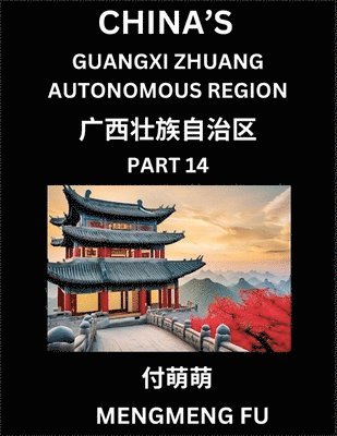 bokomslag China's Guangxi Zhuang Autonomous Region (Part 14)- Learn Chinese Characters, Words, Phrases with Chinese Names, Surnames and Geography