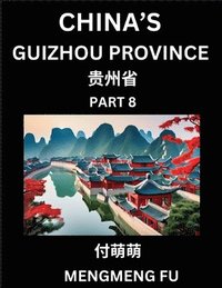 bokomslag China's Guizhou Province (Part 8)- Learn Chinese Characters, Words, Phrases with Chinese Names, Surnames and Geography