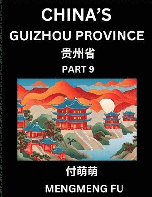 bokomslag China's Guizhou Province (Part 9)- Learn Chinese Characters, Words, Phrases with Chinese Names, Surnames and Geography