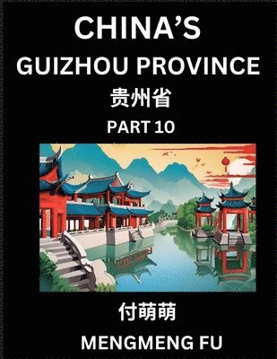 bokomslag China's Guizhou Province (Part 10)- Learn Chinese Characters, Words, Phrases with Chinese Names, Surnames and Geography