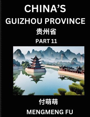 bokomslag China's Guizhou Province (Part 11)- Learn Chinese Characters, Words, Phrases with Chinese Names, Surnames and Geography