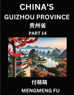 bokomslag China's Guizhou Province (Part 14)- Learn Chinese Characters, Words, Phrases with Chinese Names, Surnames and Geography