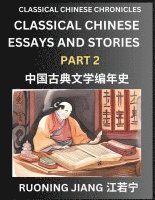 bokomslag Classical Chinese Essays and Stories (Part 2)- Classical Chinese Chronicles, Reading Interesting Wen Yan Wen Classical Style of Writing with Short Paragraphs and explanations; Learn Mandarin Chinese